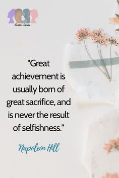 a quote on great achievement is usually born of great sacrifice and is never the result of selfishness