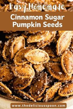 cinnamon sugar pumpkin seeds in a bowl with text overlay that reads easy homemade cinnamon sugar pumpkin seeds