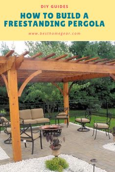 a pergola with text overlay that reads diy guides how to build a freestanding pergola