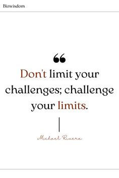 a quote that says don't limit your challenges challenge your limits