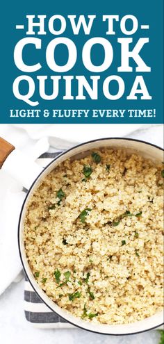 the recipe for how to cook quinoa in a skillet with text overlay that reads, how to cook quinoa light and fluffy every time