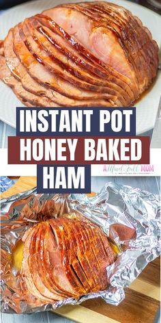 an instant pot honey baked ham in foil on a cutting board with the words instant pot honey baked ham