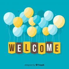 the welcome sign is surrounded by balloons in yellow, blue and white colors on a teal background