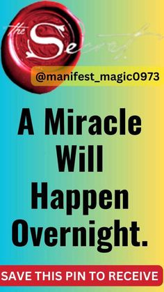 a red wax sticker with the words, a miracle will happen overnight save this pin to receive