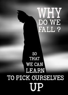 a black and white photo with the words why do we fall? so that we can learn to pick ourselves up