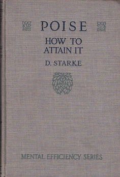 an old book with the title'poise how to attain it d starke '