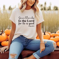 Give thanks t-shirt soft cream Psalm 107 1, Give Thanks To The Lord, Grateful Thankful Blessed, Of Outfits, Give Thanks, Thanksgiving, T Shirt