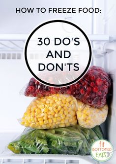 the freezer is full of fresh vegetables and fruits with text overlay reading how to freeze food 30 dos and don'ts