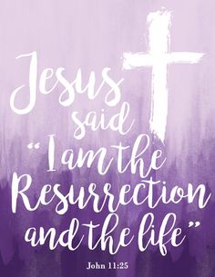 the words jesus said i am the resurrection and the life on purple watercolor background