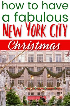 the new york city christmas decorations with text overlay that reads how to have a fabulous new york city christmas