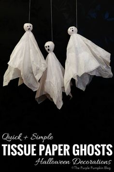 three paper ghost hanging from strings with the title quick and simple tissue paper ghosts halloween decorations