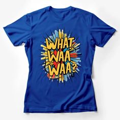 Colorful Comic Book Phrase What Waa Waa? T-Shirt, Pop Art Style Graphic Tee, Bright Colors Female T-Shirt Custom graphic T-Shirt.Customize your color Funny Blue Graphic Print T-shirt, Funny Blue T-shirt With Graphic Print, Funny Blue T-shirt With Cartoon Print, Funny Blue Shirt With Graphic Print, Fandom Graphic T-shirt With Crew Neck, Blue Funny Fan Merchandise T-shirt, Funny Blue Fan Merchandise T-shirt, Funny Blue T-shirt With Character Print, Funny Graphic Design T-shirt For Fans