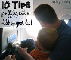 a man holding a child on an airplane with the words 10 tips for flying with a toddler on your lap