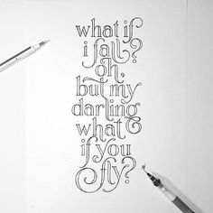 a pen and some writing on top of a piece of paper with the words what if i fall oh but my daring what if you fly?