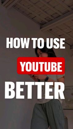 a woman standing in front of a white wall with the words how to use youtube video better