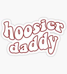 a sticker with the words hosier daddy in red ink on it's white background