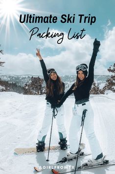 two women standing on skis in the snow with text overlay that reads ultimate ski trip packing list