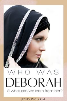 a woman wearing a headscarf with the words who was deborah?