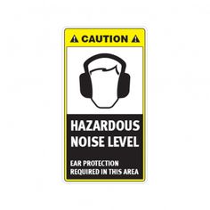 a caution sign that says hazardous noise level ear protection required in this area