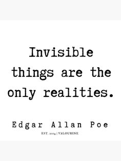 an image with the quote invisible things are the only realities by edgar allen poe