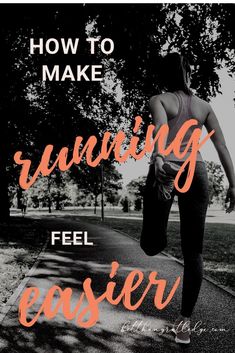 a woman running down the road with text overlaying how to make running feel easier