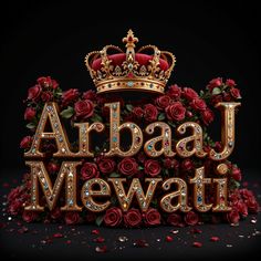 the words argaj meewaii are surrounded by red roses and gold crown