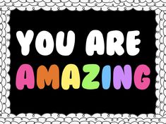 the words you are amazing written in multicolored letters on a black and white background