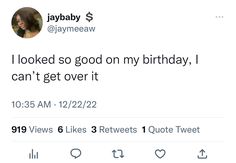 the tweet is posted to someone on their twitter account, and it says i looked so good on my birthday can't get over it