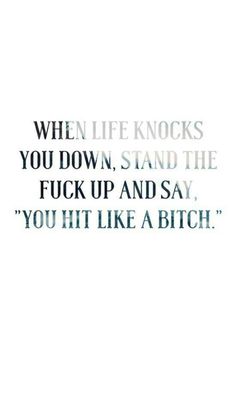 When life knocks you down... Quotes Badass, Badass Quotes, Quotes Positive, Sarcastic Quotes, Funny Animal, A Quote, Meaningful Quotes, Woman Quotes