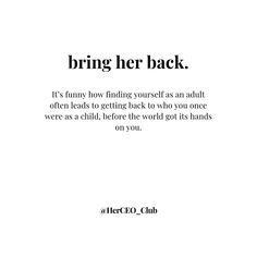 an advertisement with the words, bring her back it's funny how finding yourself as an adult often leads to getting back to know you once