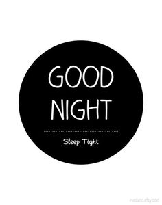 the words good night sleep tight are written in white on a black circular sticker