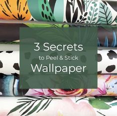 a stack of wallpaper with the words 5 secrets to peel and stick