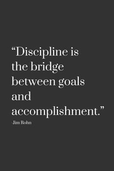 a black and white photo with the quote, discipline is the bridge between goals and accomplishment