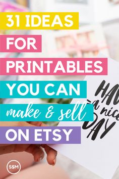 a person holding a piece of paper with the words 31 ideas for printables you can make and sell on etsy