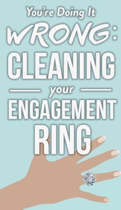 someone holding their engagement ring with the words wrong cleaning your engagement ring