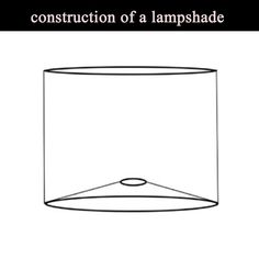 the construction of a lampshade is shown in black and white, with text