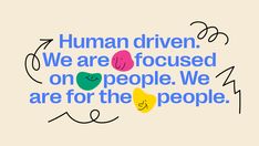 the words human driven, we are focused on people, we are for the people