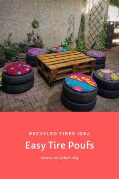 an outdoor area with tires and wooden pallets on the ground, text reads recycled tires idea easy tire poufs