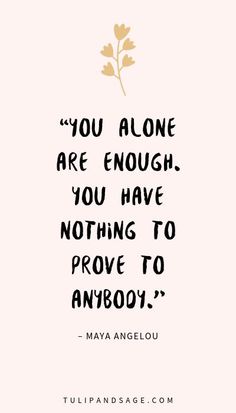 Maya Angelous Quotes - Self-Love Self Compassion Quotes, Compassion Quotes, Now Quotes, Maya Angelou Quotes, Self Confidence Quotes, Worth Quotes, Confidence Quotes, Self Love Affirmations, Care Quotes