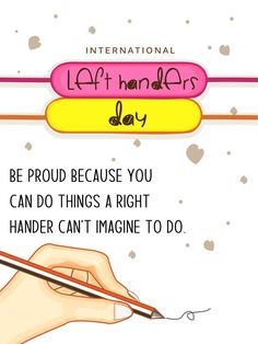 a hand holding a pencil and writing on a piece of paper with the words international left handeders day