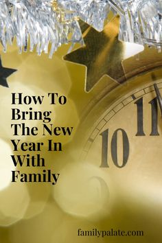 a clock with the words how to bring the new year in with family