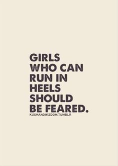 a poster with the words girls who can run in heels should be heard