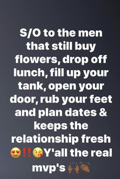 the text reads so to the men that still buy flowers, drop off lunch, fill up your tank, open your door, and plan