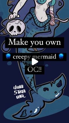 an animated mermaid with a skull on it's back and the caption make you own creepy mermaid oc