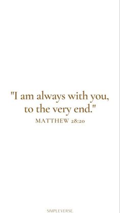 a quote that says i am always with you, to the very end matthew 28 20