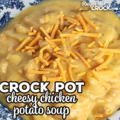 crock pot cheesy chicken potato soup on a blue and white plate with text overlay