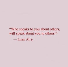 an image with the quote who speaks to you about others, will speak about you to others