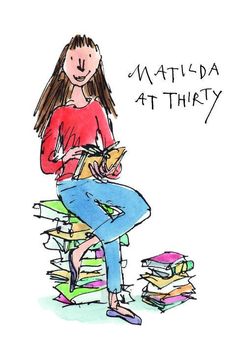 a drawing of a woman sitting on top of a pile of books with the words matilda at thirty written above her