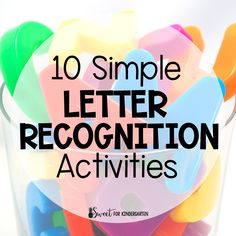 the words 10 simple letter recognition activities in front of a glass filled with plastic letters