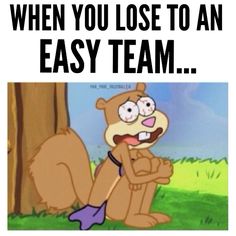 a cartoon bear sitting next to a tree with the caption when you lose to an easy team